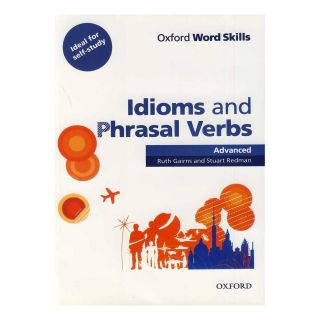 کتاب Oxford Word Skills Idioms and Phrasal Verbs Advanced اثر استوارت ردمن انتشارات دانشگاه آکسفورد