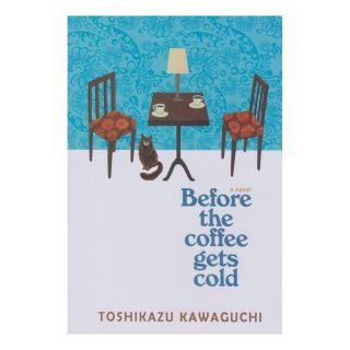 کتاب Before the Coffee Gets Cold اثر توشیکازو کاواگوچی انتشارات آی آی کتاب