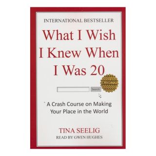 کتاب What I Wish I Knew When I Was 20 اثر تینا سیلیگ انتشارات زبان ما